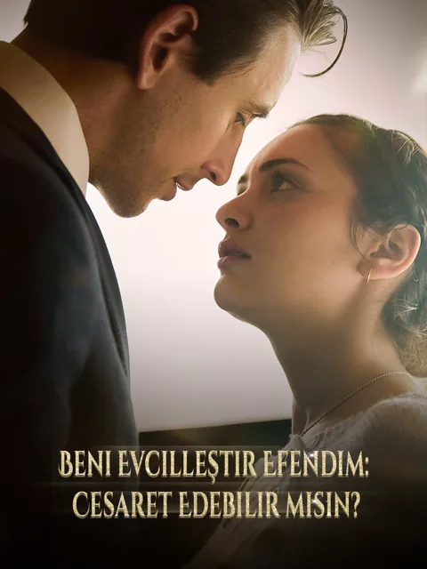 Beni Evcilleştir Efendim: Cesaret Edebilir misin?