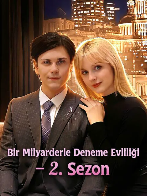 Bir Milyarderle Deneme Evliliği – 2. Sezon