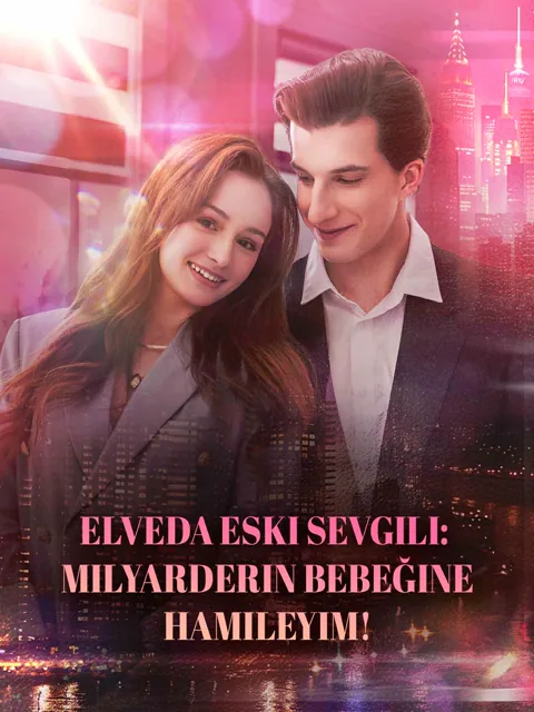 Elveda Eski Sevgili: Milyarderin Bebeğine Hamileyim!