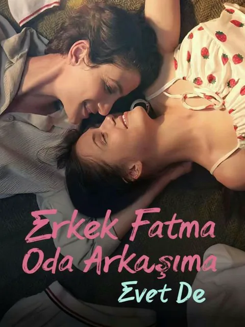 Erkek Fatma Oda Arkadaşıma Evet De