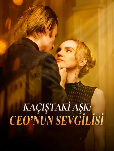 KAÇIŞTAKİ AŞK: CEO’NUN SEVGİLİSİ