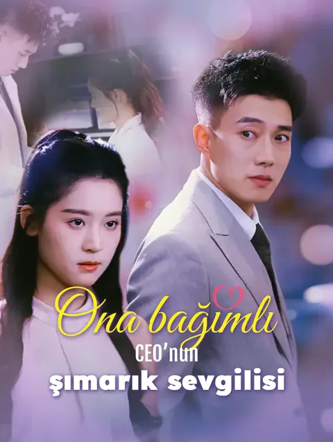 Ona Bağımlı: CEO’nun Şımarık Sevgilisi